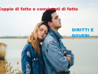 Coppie di fatto e conviventi di fatto: diritti e doveri, analogie e differenze.