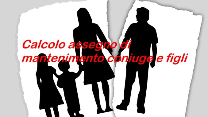 Calcolo assegno di mantenimento al coniuge e ai figli