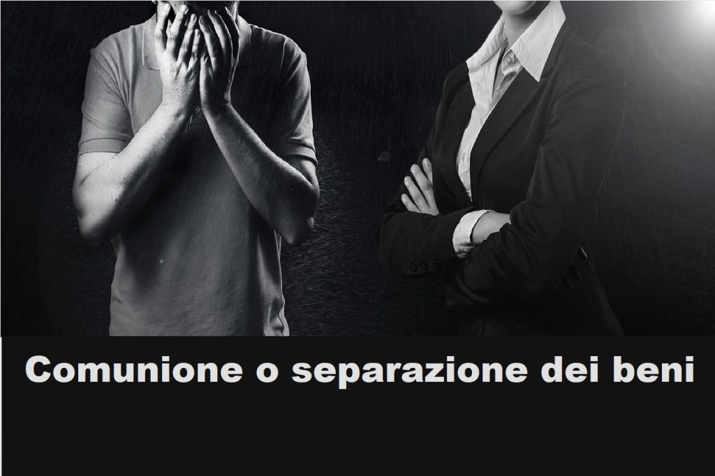 comunione o separazione dei beni: quando si sceglie e quali sono le conseguenze