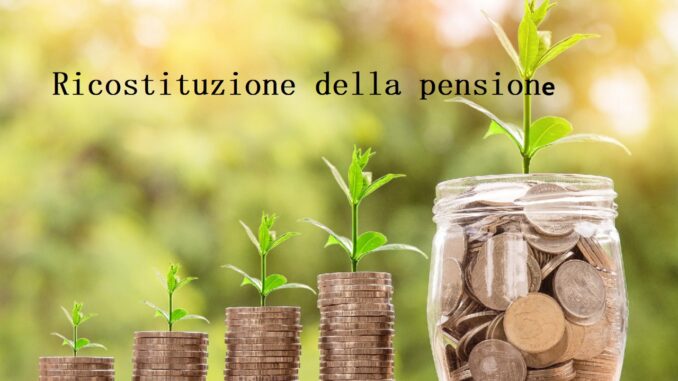 Come funziona la ricostituzione della pensione