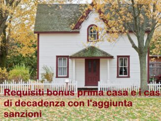 Acquisto prima casa: requisiti e cause di decadenza con l'aggiunta di sanzioni