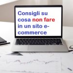 Consigli su cosa non fare su un sito e-commerce