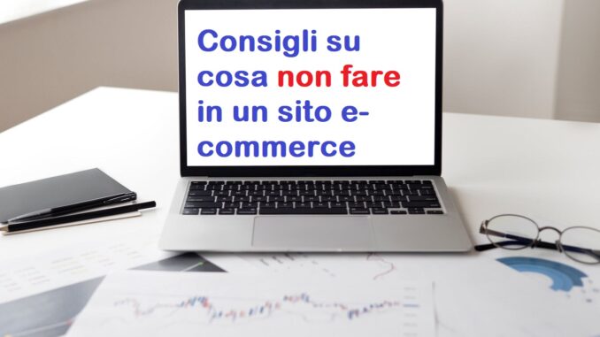 Consigli su cosa non fare su un sito e-commerce