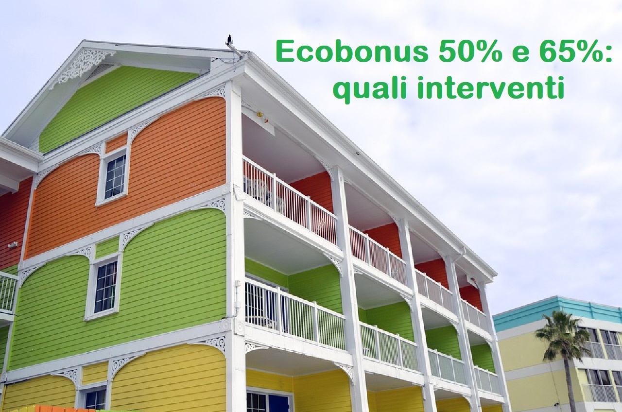 Ecobonus 50 e 65 per cento: per quali interventi?