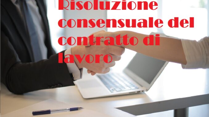 Risoluzione consensuale del contratto di lavoro: gli effetti per le parti