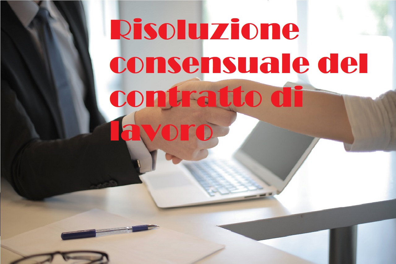 Risoluzione consensuale del contratto di lavoro: gli effetti per le parti