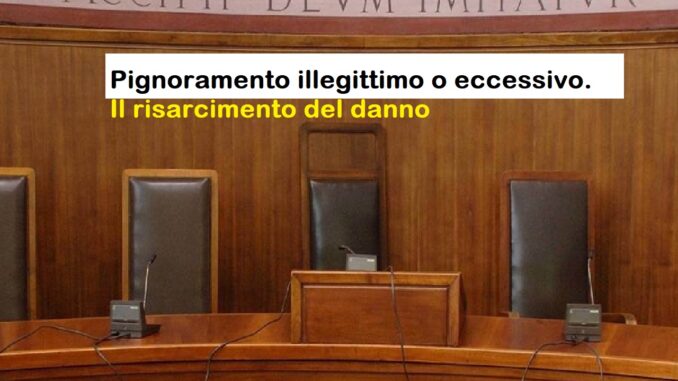 Pignoramento illegittimo o eccessivo. Il risarcimento del danno