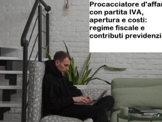 Procacciatore d'affari con partita IVA, apertura e costi: regime fiscale e contributi previdenziali