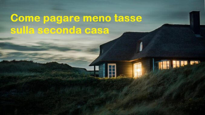 come pagare meno tasse sulla seconda casa