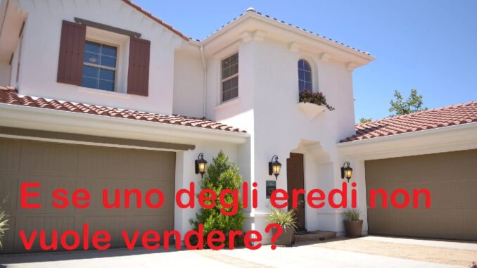 Si può vendere una casa senza l’accordo di tutti gli eredi?